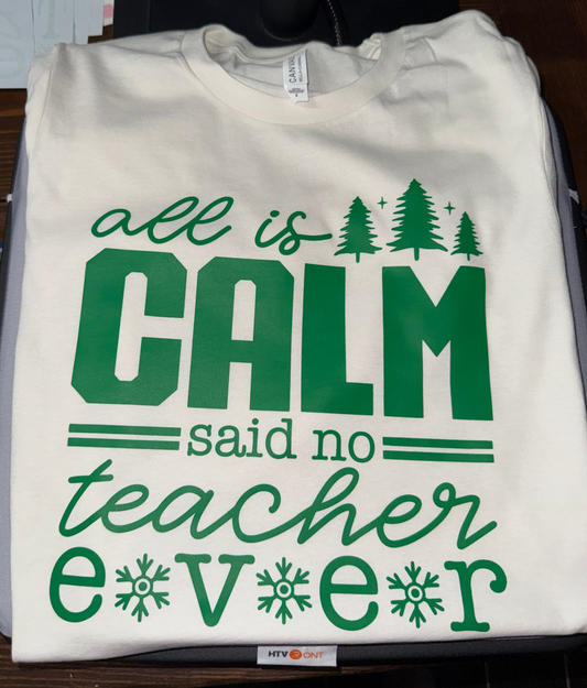 All is Calm - Teacher T-Shirt