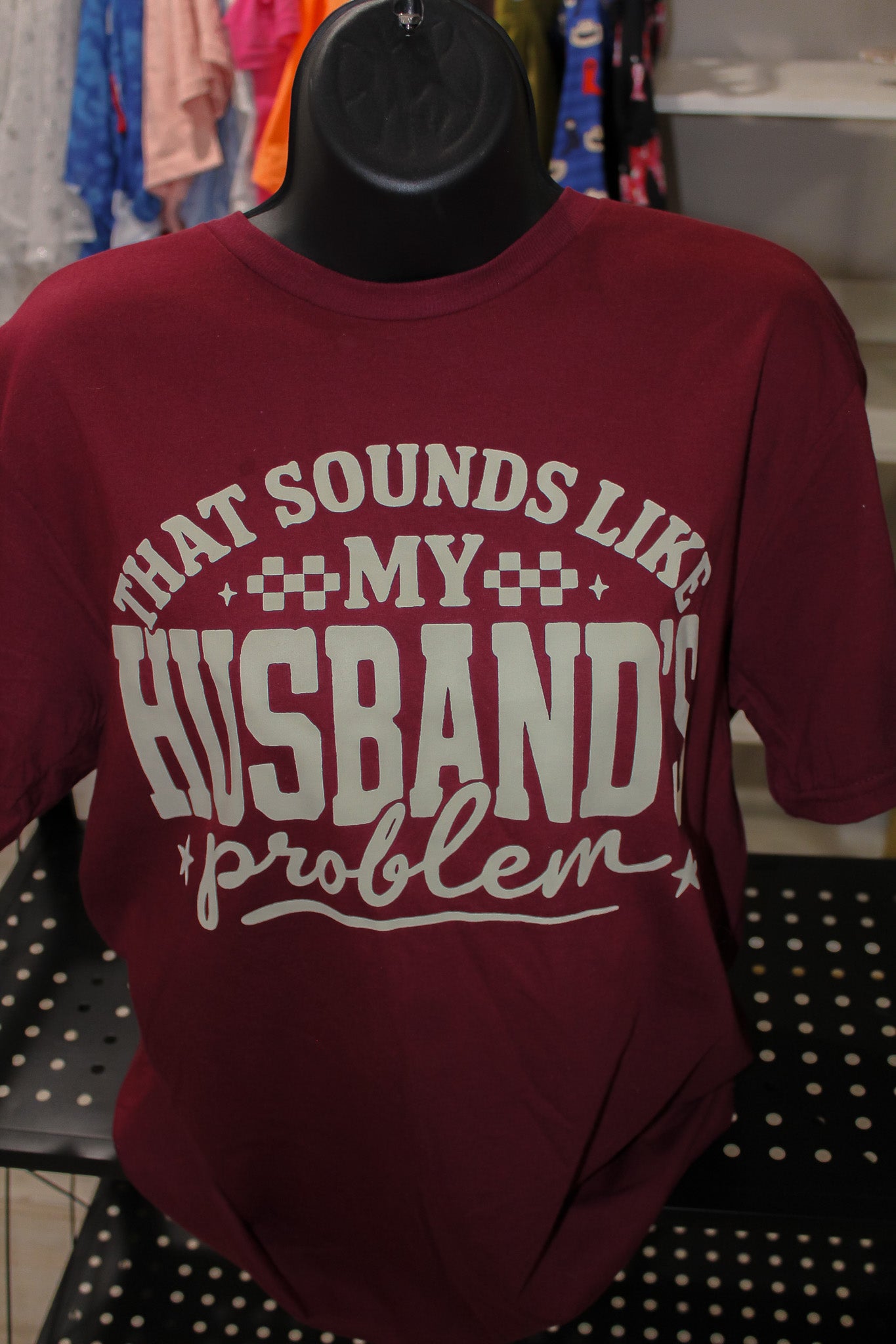 That Sounds Like My Husband's Problem T-Shirt