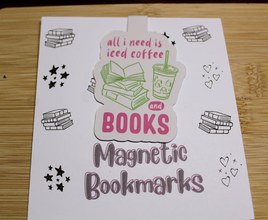 All I Need is Iced Coffee and Books Magnetic Bookmark
