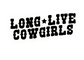 Long Live Cowgirls vinyl sticker