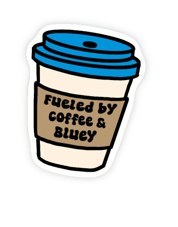 Fueled by Coffee & Bluey Sticker