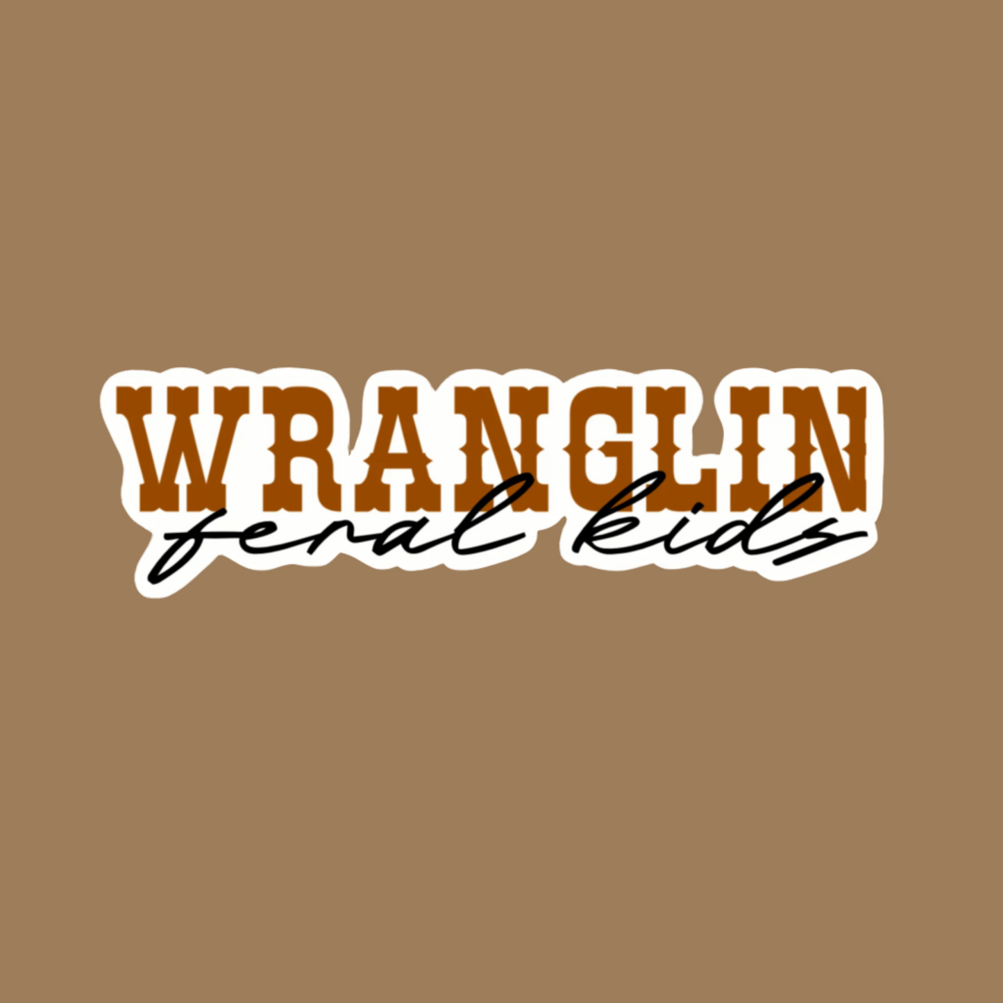 Wranglin' Feral Kids Sticker