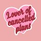 Lover Of Cancelled Plans Sticker