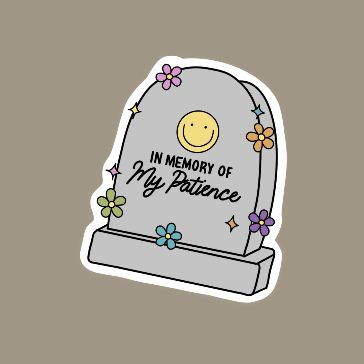 In Memory of My Patience Sticker