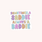 Sometimes a Saddie Sticker